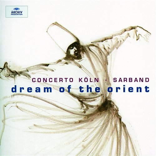 Dream of the Orient Concerto Köln, Werner Ehrhardt, Sarband, Vladimir Ivanoff