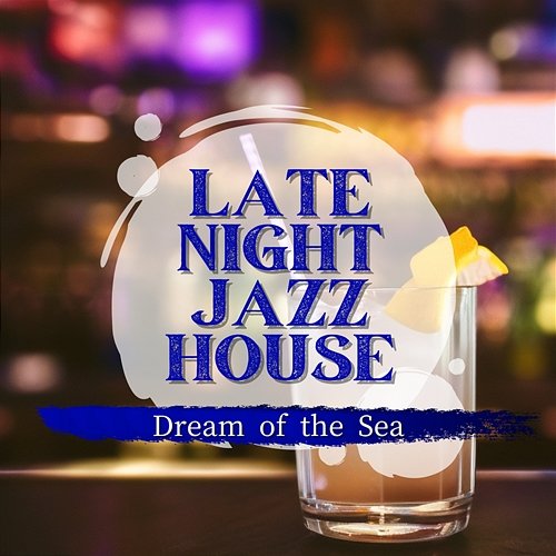 Dream of the Sea Late Night Jazz House