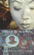 Dream of the Walled City Fleischman Lisa Huang