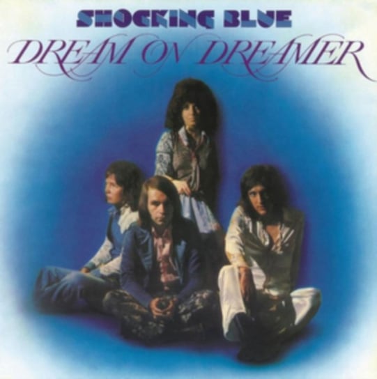 Dream On Dreamer Shocking Blue