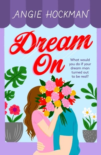 Dream On. What would you do if your dream man turned out to be real? Hockman Angie