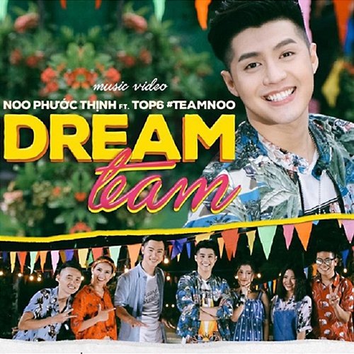 Dream Team Noo Phước Thịnh feat. Anh Đạt, Hiền Mai, Anh Phong, Han Sara, Lương Minh Trí, Thanh Nga