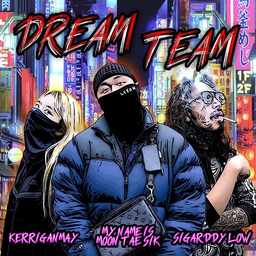 Dream Team My name is Moontaesik feat. Sigarddy Low, Kerrigan May