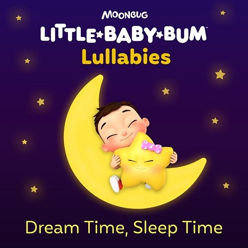 Dream Time, Sleep Time Little Baby Bum Lullabies