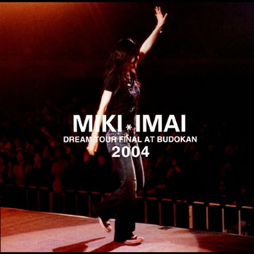Dream Tour Final At Budokan 2004 MIKI IMAI