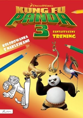 Dream Works. Kung Fu Panda 3. Fantastyczny trening. Kolorowanka z naklejkami Opracowanie zbiorowe