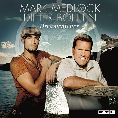 Dreamcatcher Mark Medlock & Dieter Bohlen