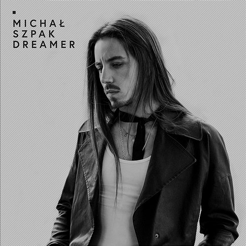 Dreamer (Thanks To You My Friends) Michał Szpak