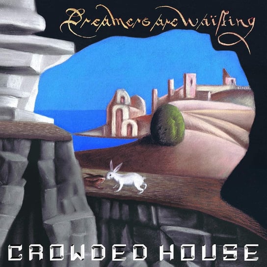 Dreamers Are Waiting Crowded House