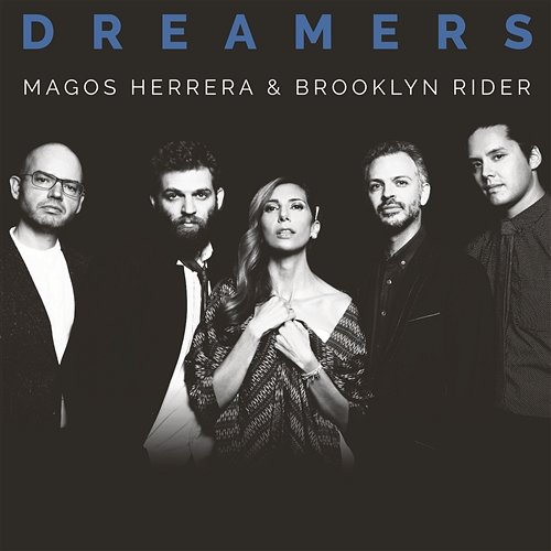 Dreamers Magos Herrera & Brooklyn Rider