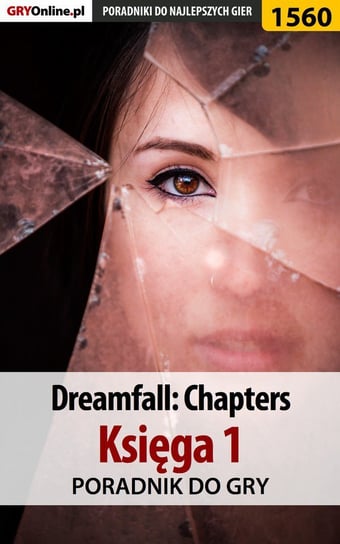 Dreamfall: Chapters - Księga 1 - poradnik do gry Michałowska Katarzyna Kayleigh