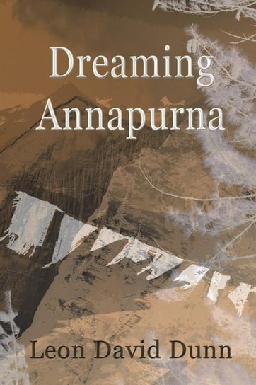 Dreaming Annapurna Dunn Leon David