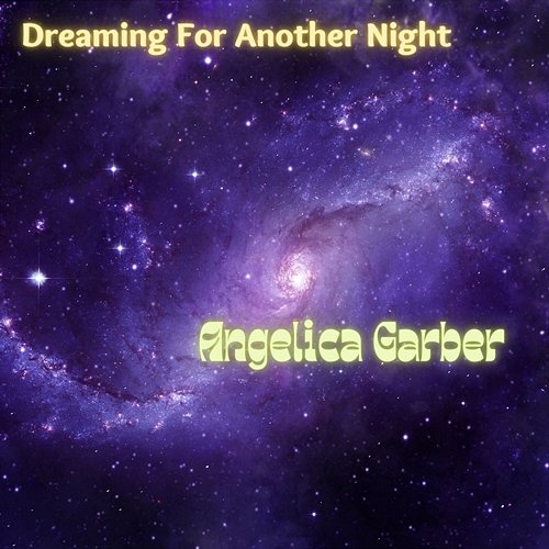 Dreaming For Another Night Angelica Garber
