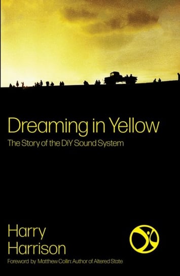 Dreaming In Yellow. The story of DIY Sound System Harrison Harry