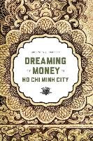 Dreaming of Money in Ho Chi Minh City Truitt Allison J.