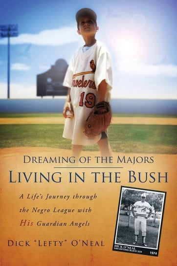 Dreaming of the Majors - Living in the Bush O'neal Dick Lefty