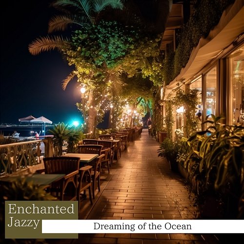 Dreaming of the Ocean Enchanted Jazzy