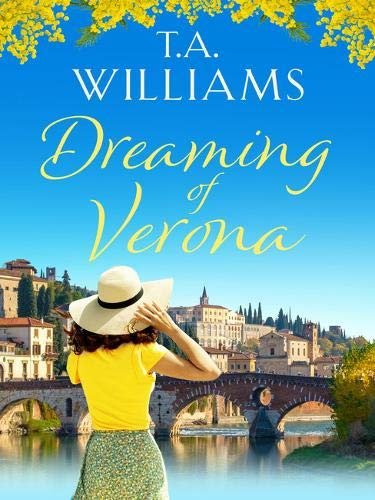 Dreaming of Verona: An enchanting, feel-good holiday romance T.A. Williams