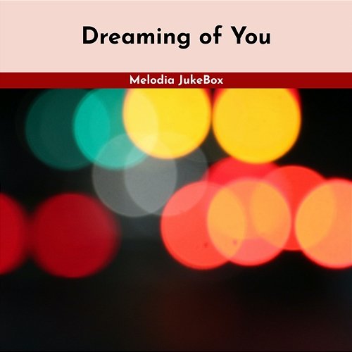 Dreaming of You Melodia JukeBox