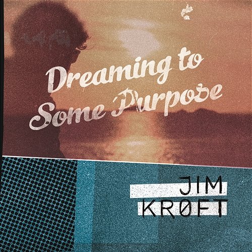 Dreaming To Some Purpose Jim Kroft