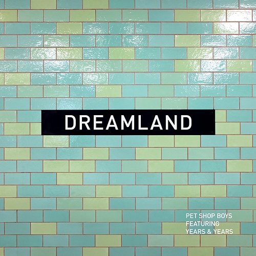 Dreamland Pet Shop Boys feat. Years & Years
