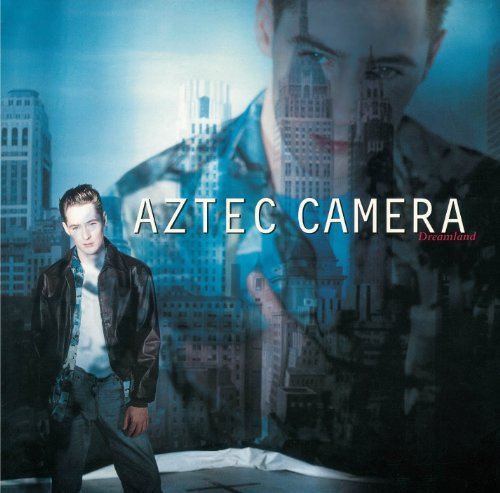 Dreamland (Deluxe Edition) Aztec Camera
