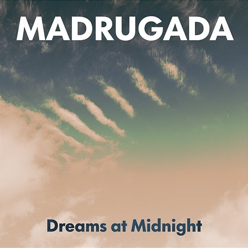 Dreams At Midnight Madrugada