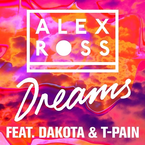 Dreams Alex Ross feat. Dakota, T-Pain