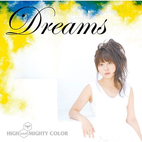Dreams HIGH and MIGHTY COLOR