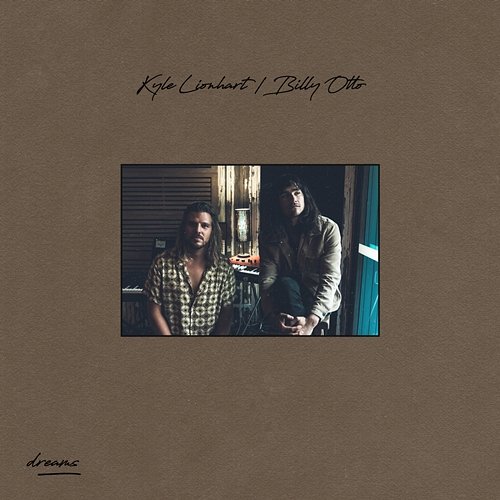 Dreams Billy Otto, Kyle Lionhart