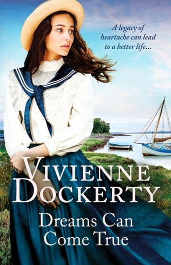 Dreams Can Come True: A gripping and moving Irish family saga Vivienne Dockerty