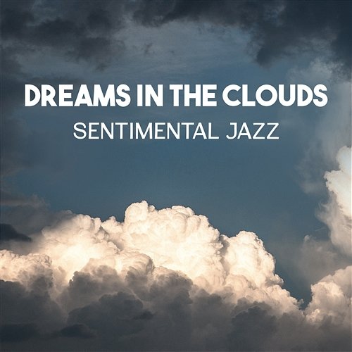 Dreams in the Clouds – Sentimental Jazz, Moody Piano Sounds, Relaxing Jazz, Smooth Instrumental Music, Soothing Jazz Session Jazz Improvisation Academy