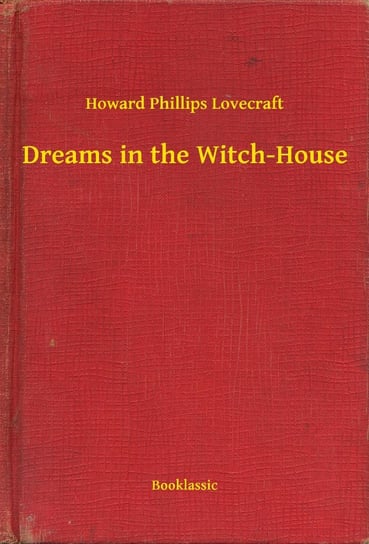 Dreams in the Witch-House Lovecraft Howard Phillips