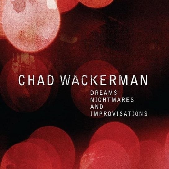 Dreams Nightmares And Improvisations Wackerman Chad