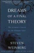 Dreams of a Final Theory: The Scientist's Search for the Ultimate Laws of Nature Weinberg Steven