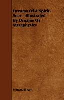 Dreams of a Spirit-Seer - Illustrated by Dreams of Metaphysics Kant Immanuel