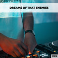 Dreams Of That Enemies XXII Various Artists