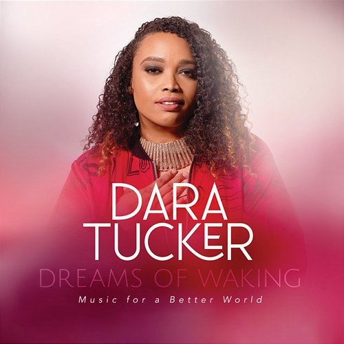 Dreams Of Waking: Music For A Better World Dara Tucker