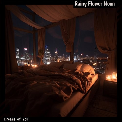 Dreams of You Rainy Flower Moon