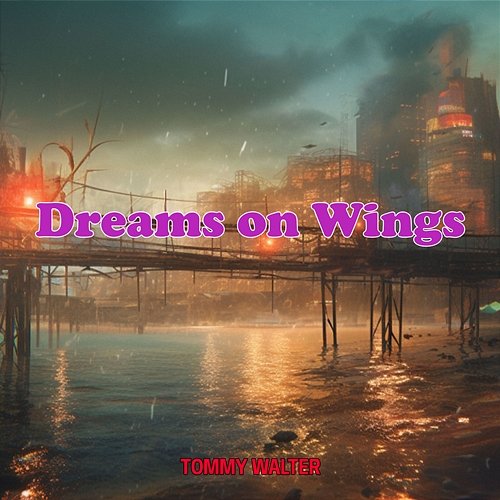 Dreams on Wings Tommy Walter