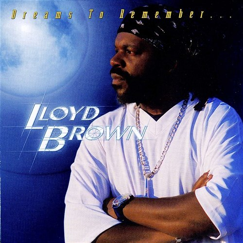 Dreams To Remember Lloyd Brown
