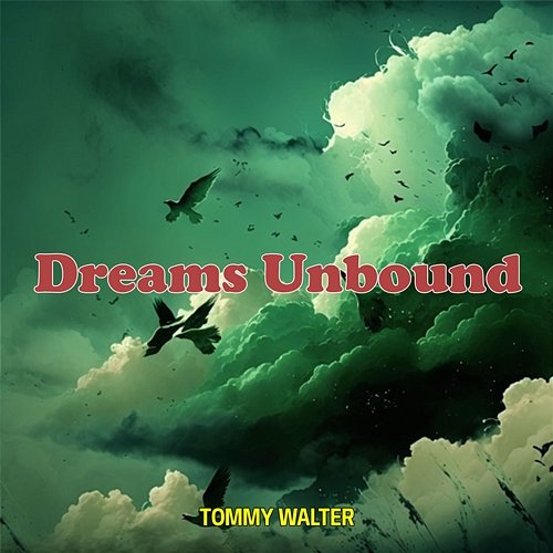 Dreams Unbound Tommy Walter