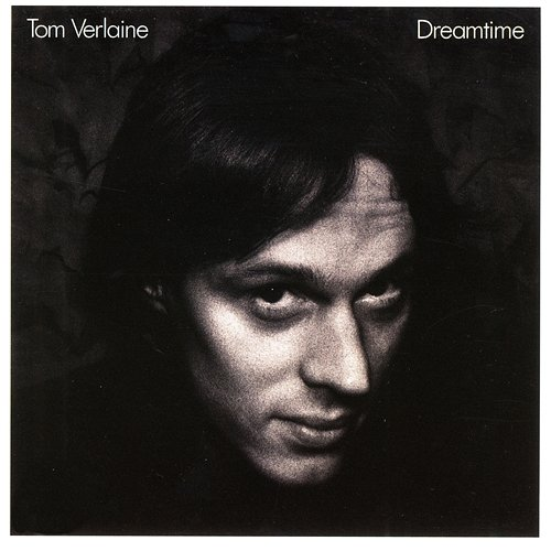 Dreamtime Tom Verlaine