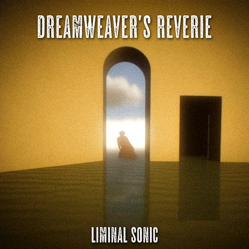 Dreamweaver's reverie Liminal Sonic