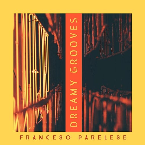 Dreamy Grooves Franceso Parelese