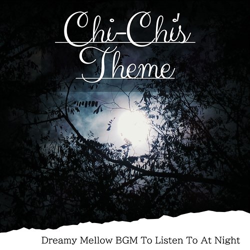 Dreamy Mellow Bgm to Listen to at Night Chi-Chi's Theme