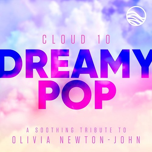 Dreamy Pop: A Soothing Tribute to Olivia Newton-John Cloud 10