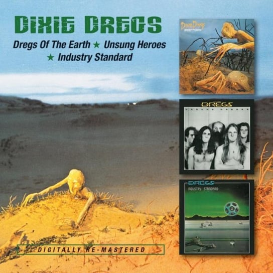 Dregs Of The Earth / Unsung Heroes / Industry Standard Dixie Dregs