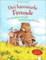 Drei bärenstarke Freunde und das geheimnisvolle Quietsch-Hup-Knatter Dahle Stefanie