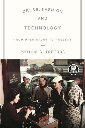 Dress, Fashion and Technology Tortora Phyllis G.